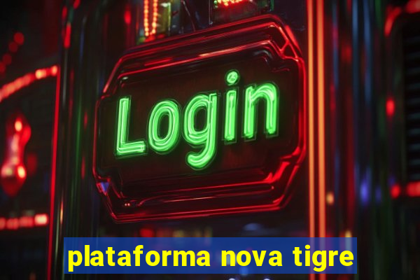 plataforma nova tigre